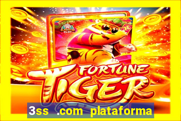 3ss .com plataforma de jogos